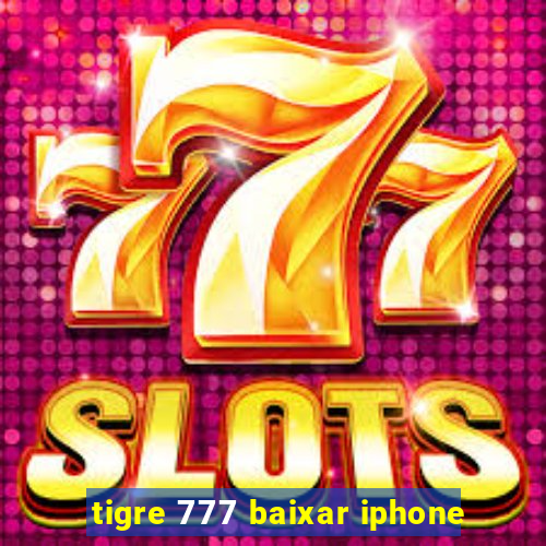 tigre 777 baixar iphone