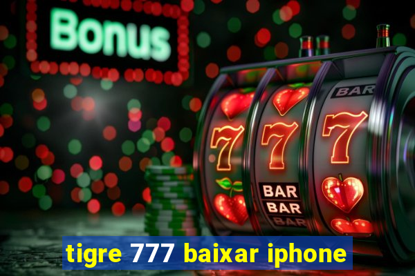 tigre 777 baixar iphone