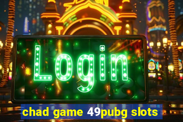 chad game 49pubg slots