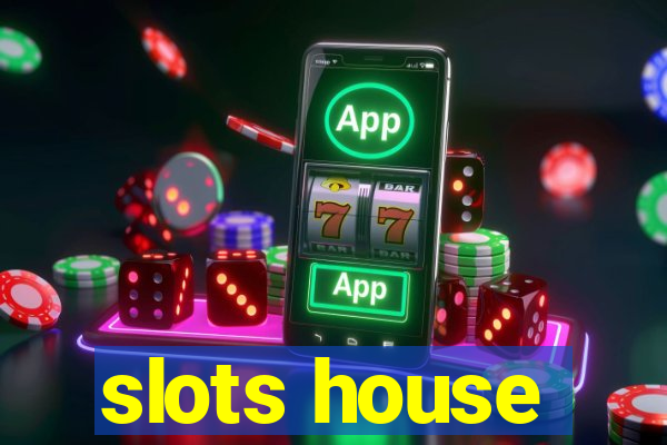 slots house