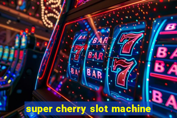 super cherry slot machine