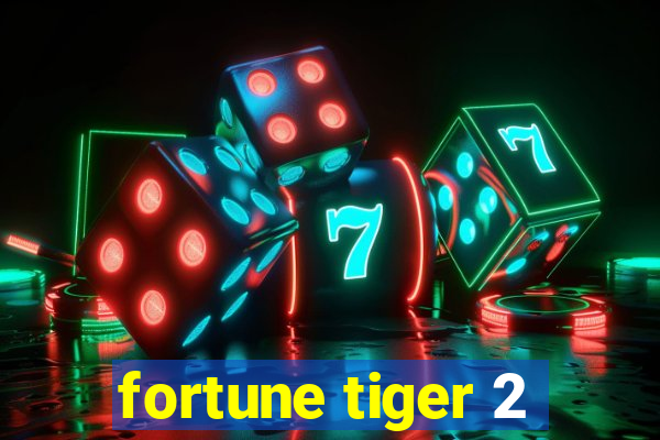 fortune tiger 2