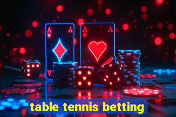 table tennis betting