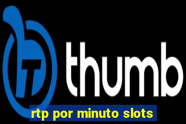 rtp por minuto slots