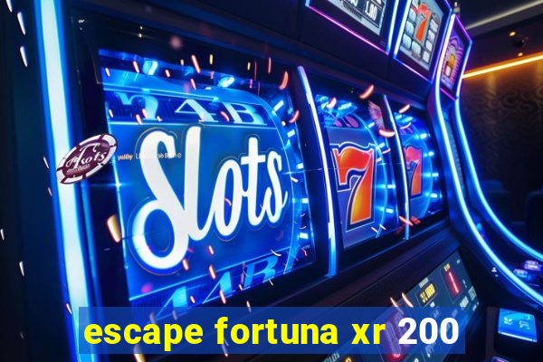 escape fortuna xr 200