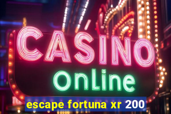 escape fortuna xr 200