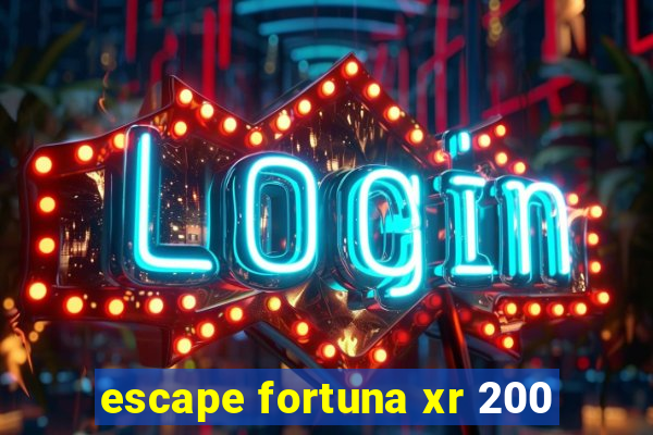 escape fortuna xr 200