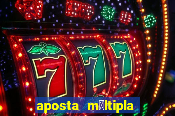 aposta m煤ltipla bet365 tem que acertar tudo