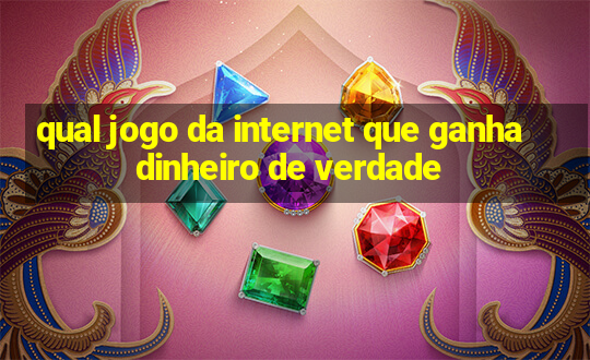 qual jogo da internet que ganha dinheiro de verdade