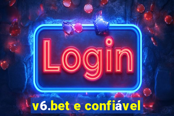 v6.bet e confiável