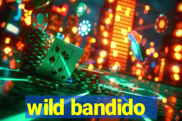 wild bandido