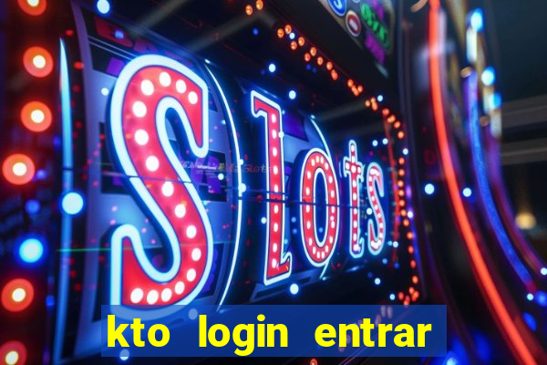 kto login entrar na minha conta