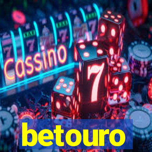 betouro