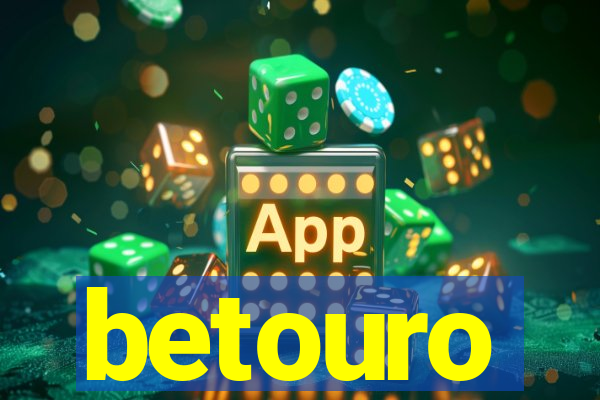 betouro