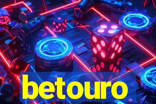 betouro