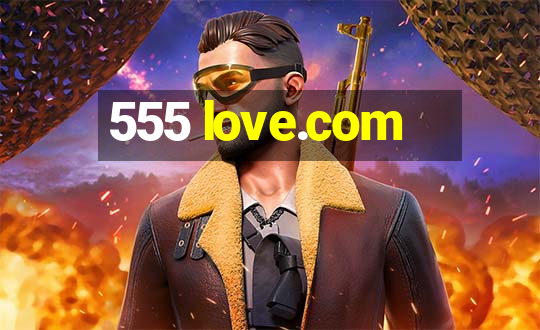 555 love.com