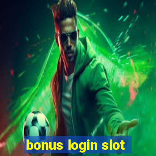 bonus login slot