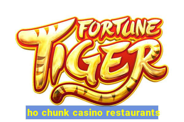 ho chunk casino restaurants