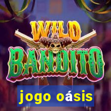 jogo oásis