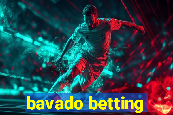 bavado betting