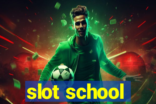 slot school