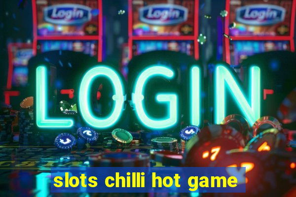 slots chilli hot game