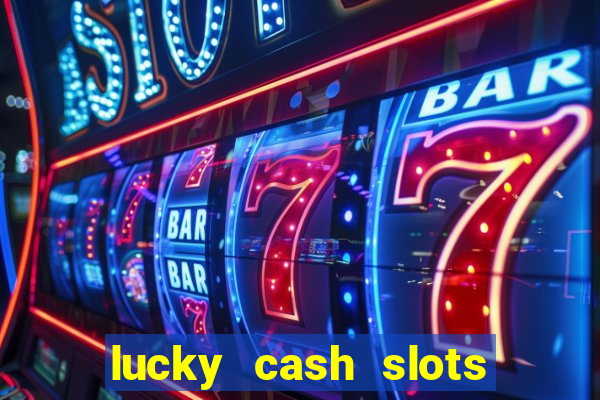 lucky cash slots money game