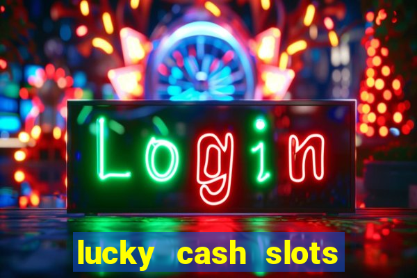 lucky cash slots money game