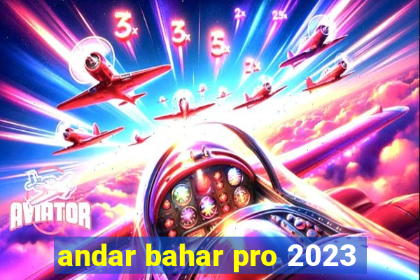 andar bahar pro 2023