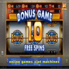 online games slot machines