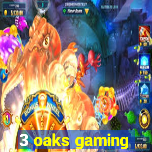 3 oaks gaming