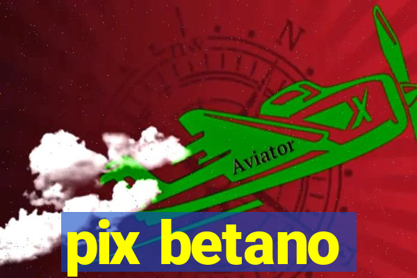 pix betano