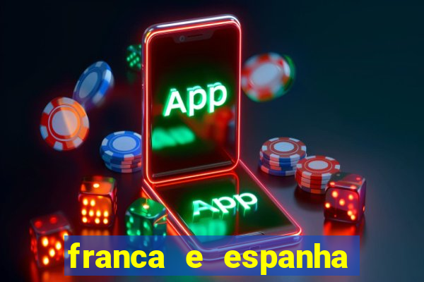 franca e espanha onde assistir