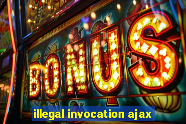 illegal invocation ajax