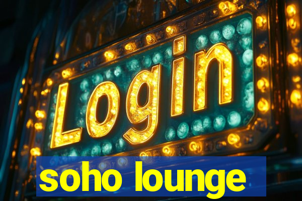 soho lounge