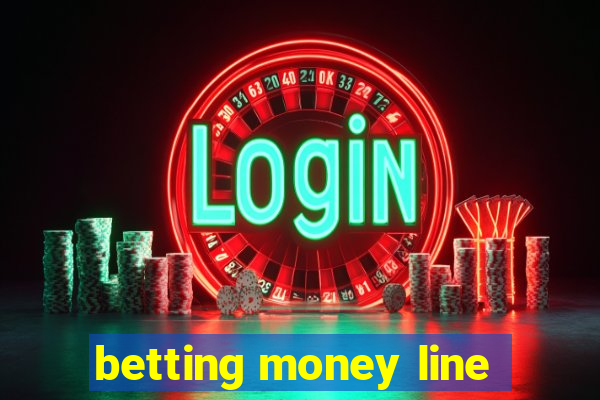 betting money line