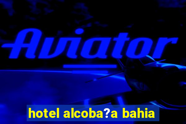 hotel alcoba?a bahia