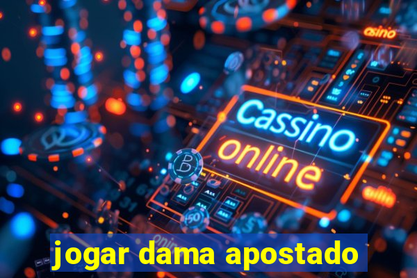 jogar dama apostado