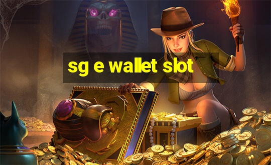 sg e wallet slot