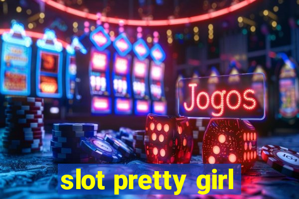 slot pretty girl