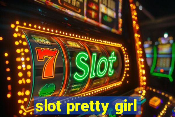 slot pretty girl