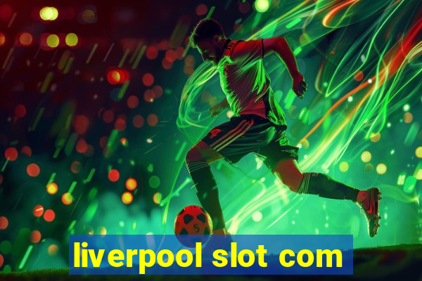 liverpool slot com