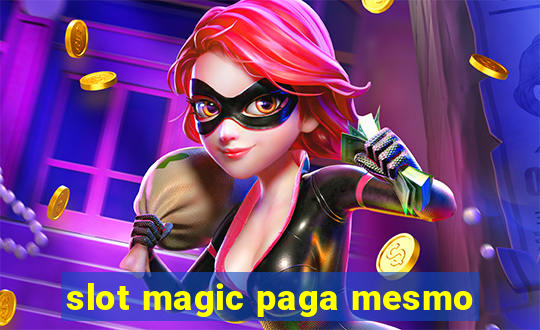 slot magic paga mesmo