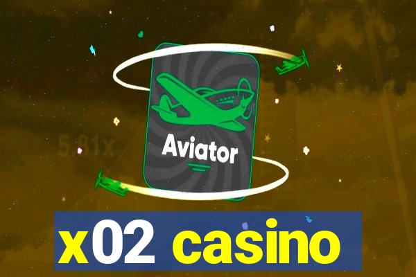 x02 casino