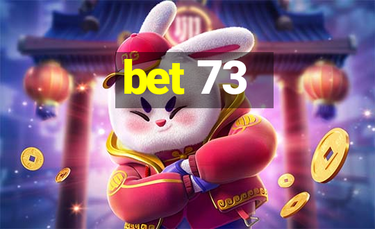 bet 73