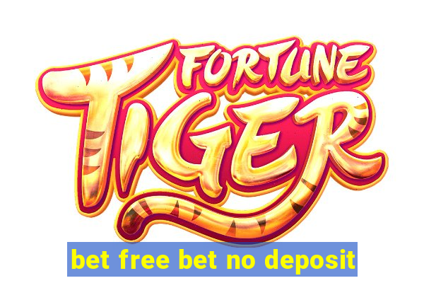 bet free bet no deposit