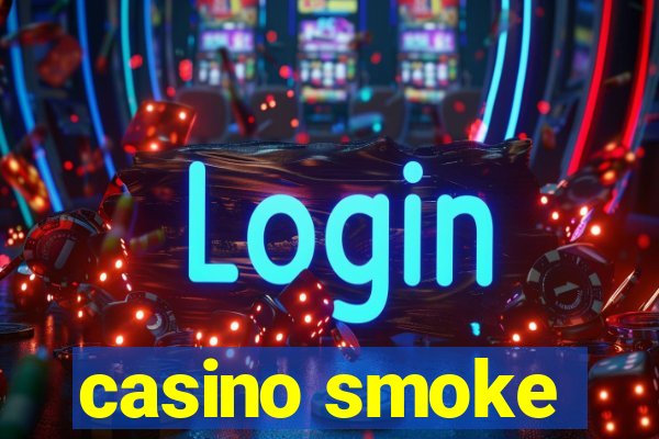 casino smoke