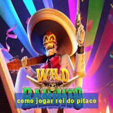 como jogar rei do pitaco