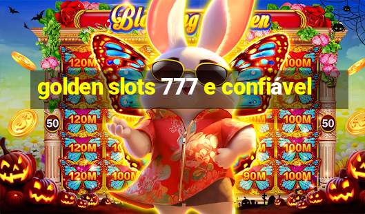 golden slots 777 e confiável