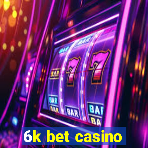 6k bet casino